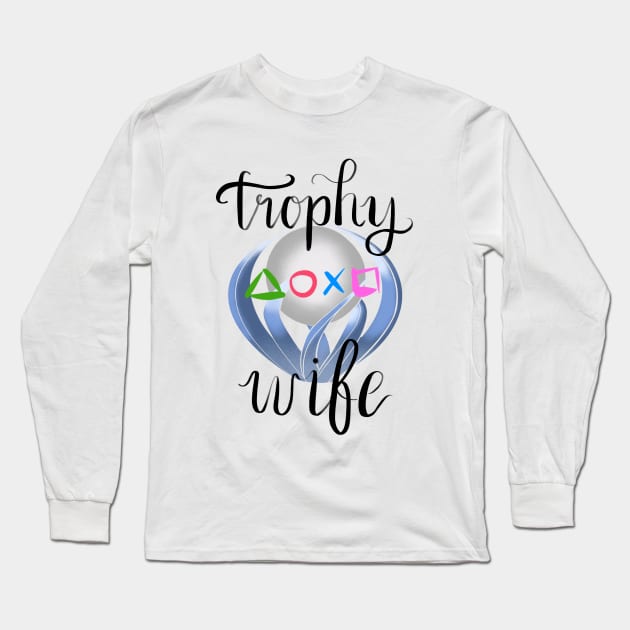 Platinum Trophy Wife Long Sleeve T-Shirt by fartsandhearts